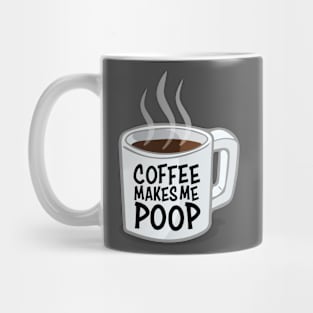 Coffee Makes Me Poop Mug